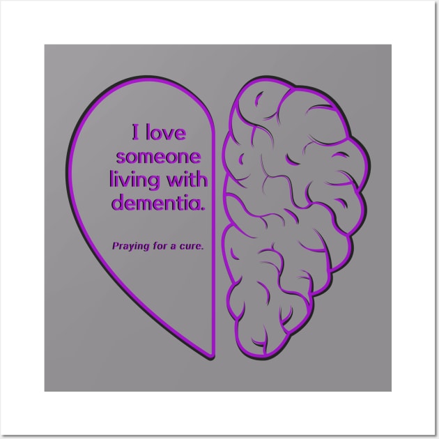 I LOVE SOMEONE LIVING WITH DEMENTIA Wall Art by EmoteYourself